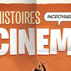 Livre & Cinéma : « Histoires incroyables du cinéma tome 1 » d’Elsa Gambin et Alexis Thébaudeau