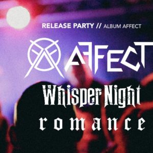 AFFECT (Release Party) + WHISPER NIGHT + ROMANCE @Le Ferrailleur – Nantes