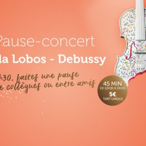 Pause-concert Villa-Lobos / Debussy