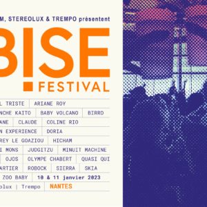BISE Festival : CLAUDE + SKIA + HICHAM + QUASI QUI + IRNINI MONS + JUDGITZU + COLINE RIO + ANIMAL TRISTE + ROBOCK + SIERRA + YOA + DARWIN EXPERIENCE + BIRRD