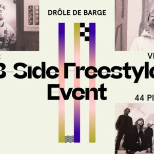 B-SIDE FREESTYLE EVENT / UNTEL + 44 PIRATE + DJ VIZU @DrôledeBarge