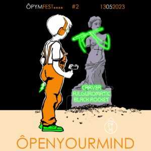 ÔPYMFEST****#2 : CARVER ⚡ FULGUROMATIC ⚡ BLACK ROCKET ⚡ (Math-Rock/Noise Rock/Jazz-Rock/Rock)