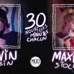30-30 de stand up avec Maxime Stockner et Kevin Robin 30-30 de stand up avec Maxime Stockner et Kevin Robin