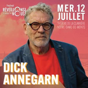 DICK ANNEGARN – FESTIVAL RÉVEILLONS-NOUS !