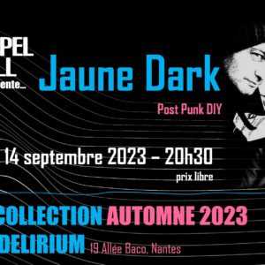 Chapel Hill présente… JAUNE DARK | Post Punk DIY | La collection automne du Delirium