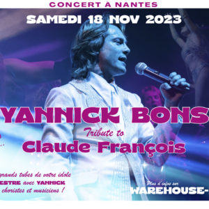 [CONCERT] YANNICK BONS – TRIBUTE TO CLAUDE FRANÇOIS @ Warehouse Nantes