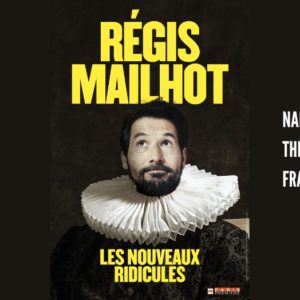 Régis Mailhot – Les Nouveaux Ridicules / Théâtre Francine Vasse – Nantes