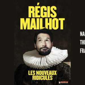 Régis Mailhot – Les Nouveaux Ridicules / Théâtre Francine Vasse – Nantes