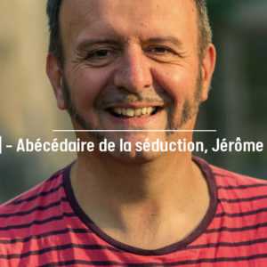 [PLAIRE] – ABÉCÉDAIRE DE LA SEDUCTION, JÉRÔME ROUGER / LA MARTINGALE