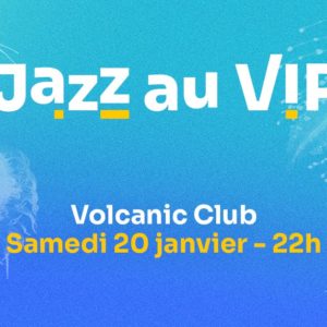 Volcanic Club [Jazz au VIP]