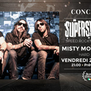 SUPERS*CKERS • MISTY MOONSHINE • BLACK SHELTER