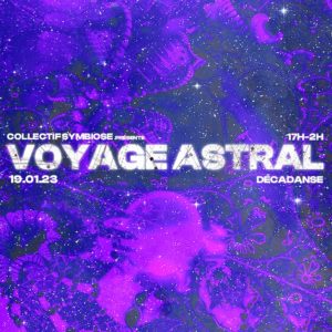 Collectif Symbiose présente « Voyage Astral »/  @Decadanse – 19.01.24
