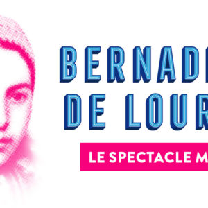 Bernadette de Lourdes • Zénith Nantes Métropole