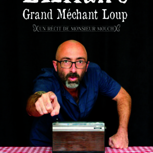 Affiche Affaire GML A3 CMJN2 L’Affaire Grand Méchant Loup de et par Monsieur Mouch