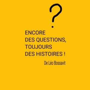 Encore des questions - visuel Encore des questions, toujours des histoires !