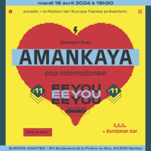 EEYOU SESSION #11 : Amankaya en concert gratuit à Europa Nantes le 16 avril